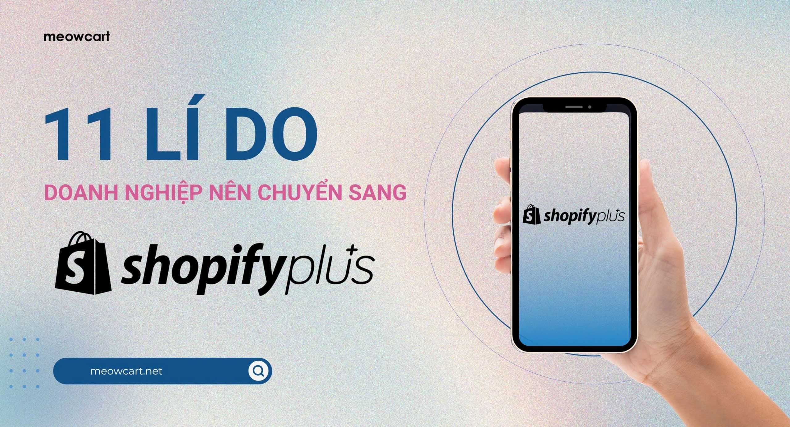 11-ly-do-doanh-nghiep-nen-chuyen-sang-Shopify-Plus