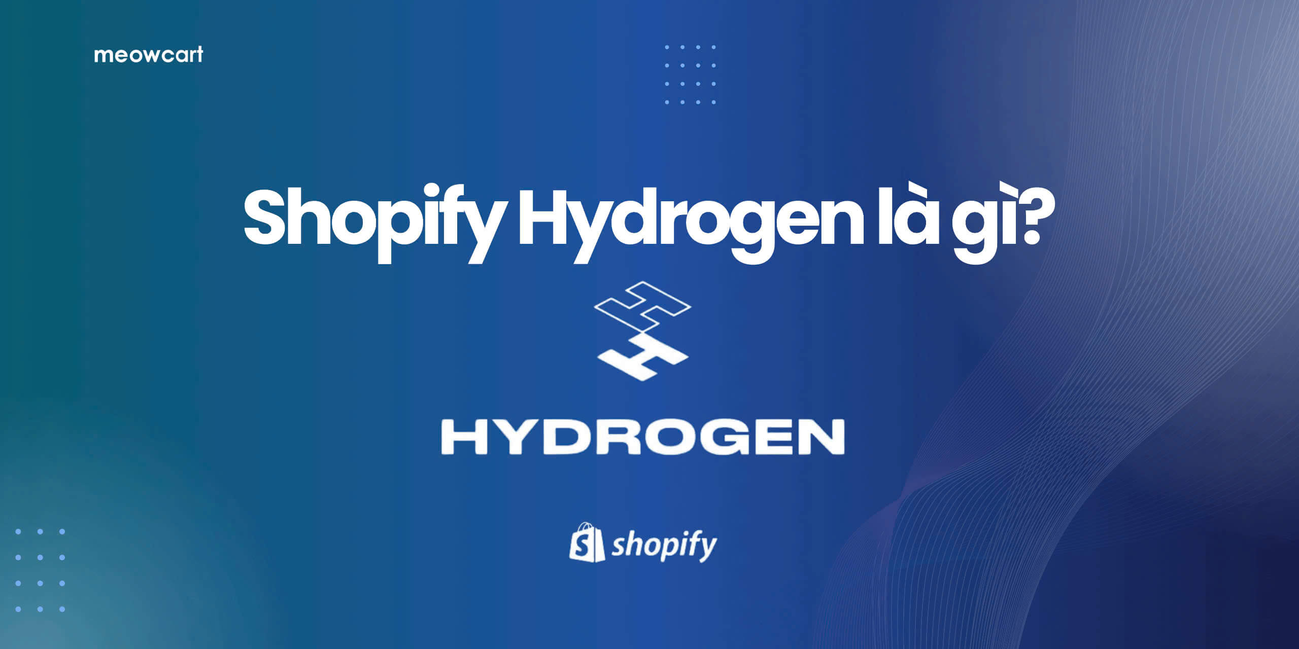 Shopify Hydrogen: Công nghệ tối ưu cho Headless Commerce